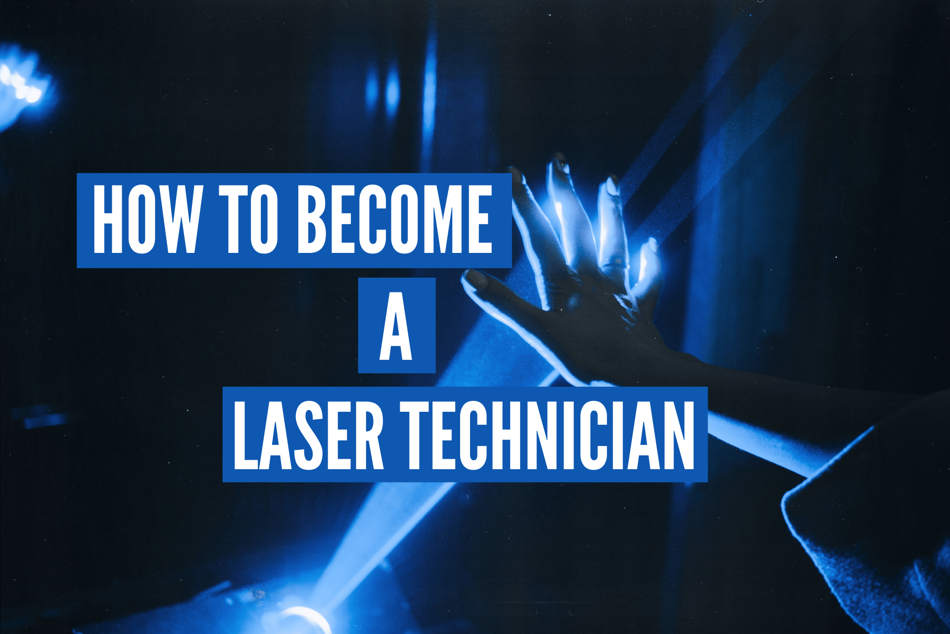 Read more about the article How To Become A Laser Technician