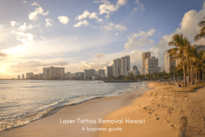 Laser Tattoo Removal Hawaii - A Business Guide